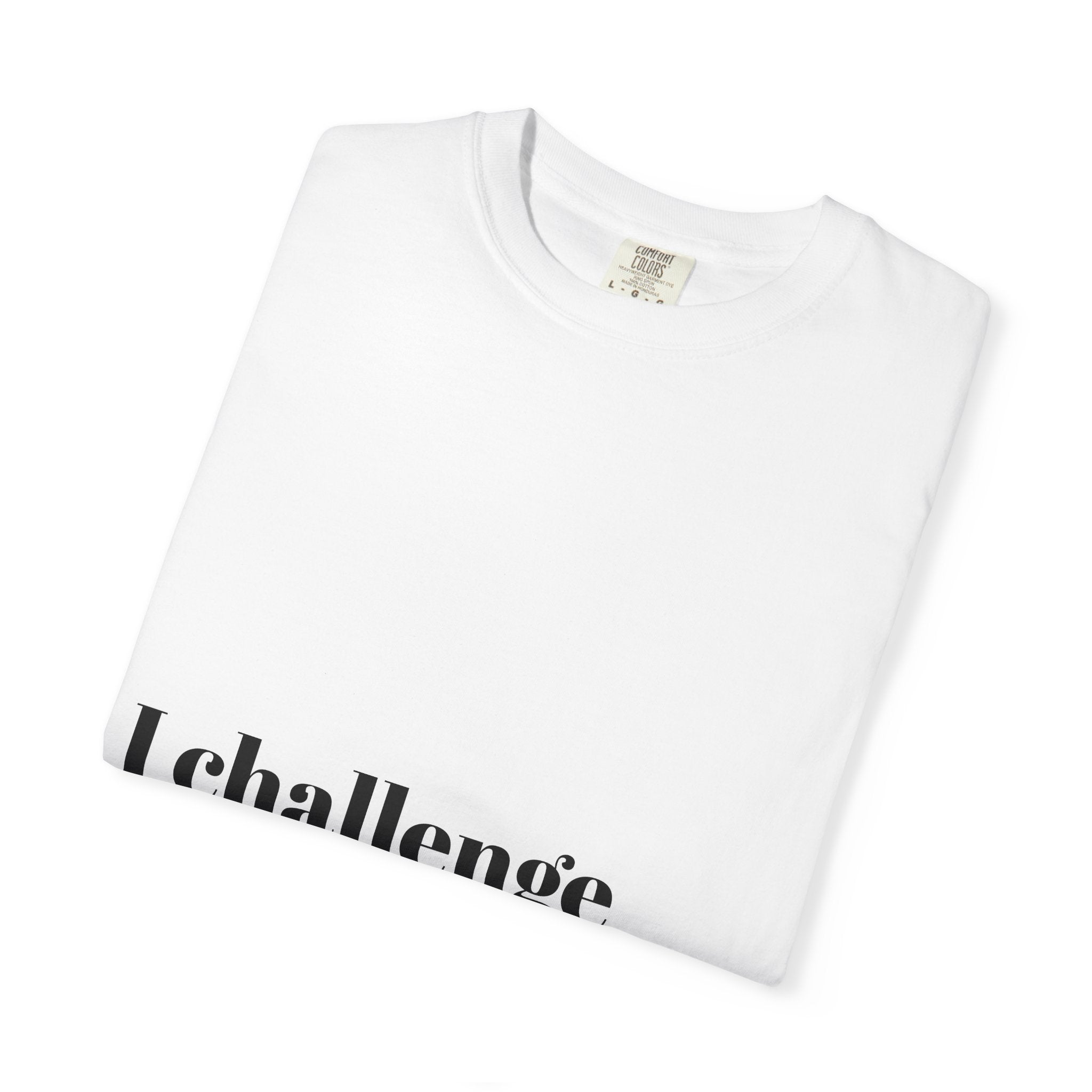 I Challenge My Challenges T‑Shirt — Motivational Graphic Tee